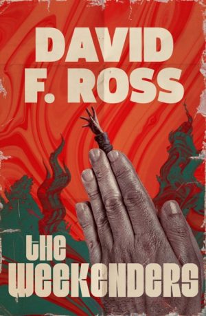 The Weekenders : The dark, epic Scottish mystery – first in a NEW series Volume 1 by Ross, David F.