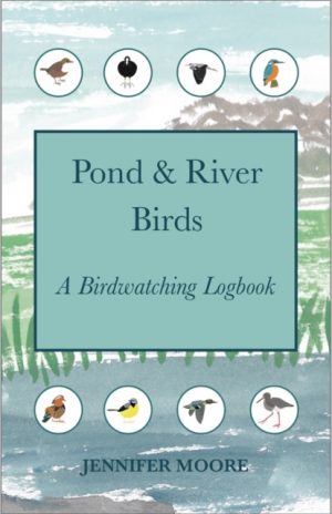 Pond & River Birds : A Birdwatching Logbook by Moore, Jennifer