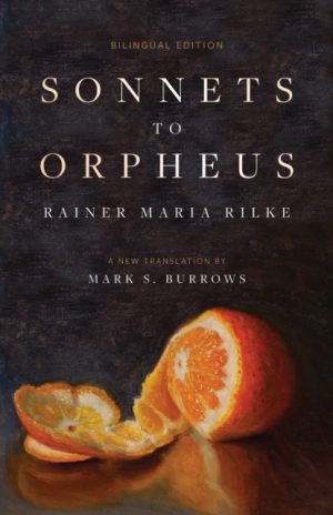 Sonnets to Orpheus : A New Translation (Bilingual Edition) by Rilke, Rainer Maria