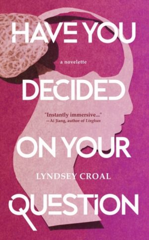 Have You Decided Your Own Question by Croal, Lyndsey