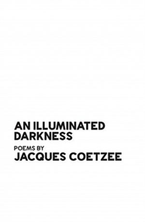 An Illuminated Darkness by Coetzee, Jacques