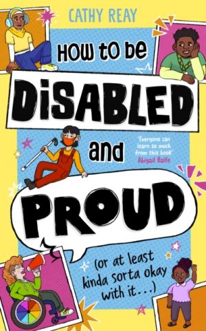 How To Be Disabled and Proud : (or at least kinda sorta okay with it...) by Reay, Cathy