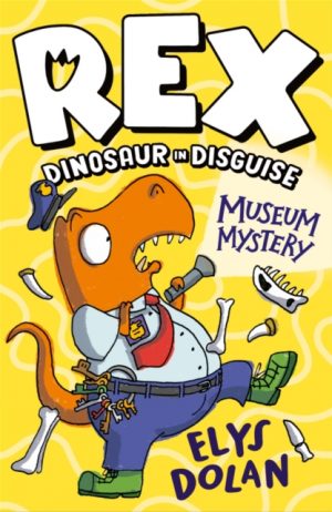 Rex Dinosaur in Disguise: Museum Mystery by Dolan, Elys