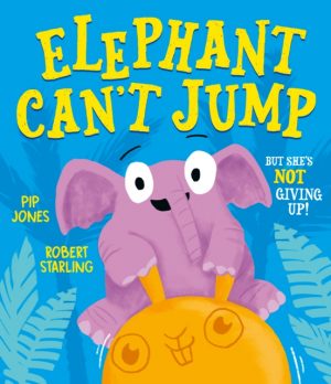 Elephant Can't Jump by Jones, Pip