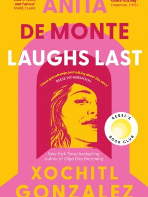 Anita de Monte Laughs Last : A Reese Witherspoon Book Club Pick by Gonzalez, Xochitl