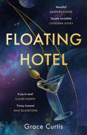 Floating Hotel : found family, mystery and a once-grand hotel collide in space in this charming, addictive tale by Curtis, Grace