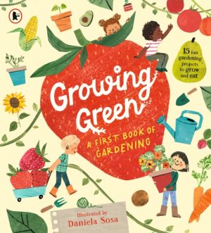Growing Green: A First Book of Gardening by Sosa, Daniela