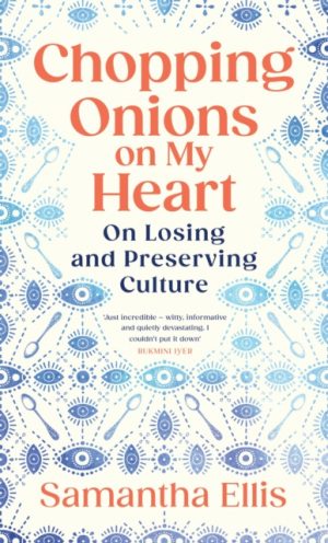 Chopping Onions on My Heart : On Losing and Preserving Culture by Ellis, Samantha