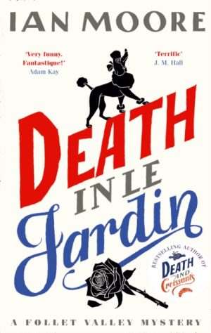 Death in le Jardin : the unputdownable new cosy murder mystery by Moore, Ian