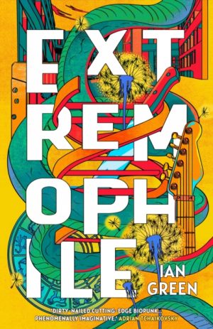 Extremophile : a breakneck biohacking thriller set in climate-collapse London by Green, Ian