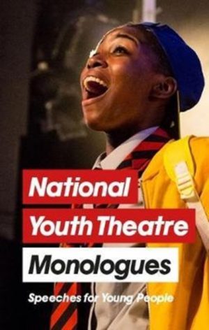 National Youth Theatre Monologues : 75 Speeches for Auditions by Bryher, Michael