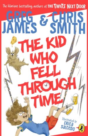 The Kid Who Fell Through Time by James, Greg