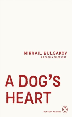 A Dog's Heart by Bulgakov, Mikhail