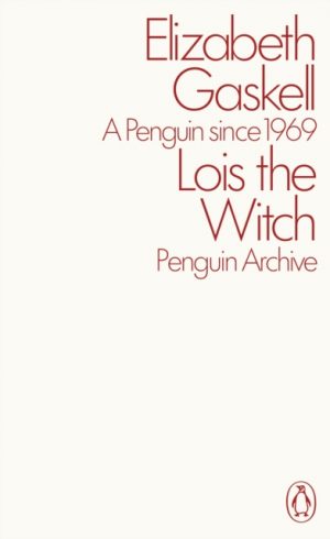 Lois the Witch by Gaskell, Elizabeth