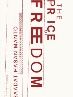 The Price of Freedom by Manto, Saadat Hasan