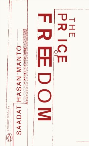 The Price of Freedom by Manto, Saadat Hasan