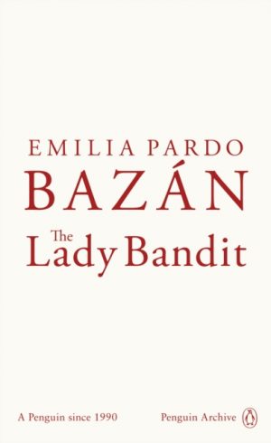 The Lady Bandit by Bazan, Emilia Pardo