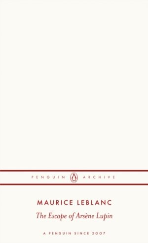 The Escape of Arsene Lupin by Leblanc, Maurice