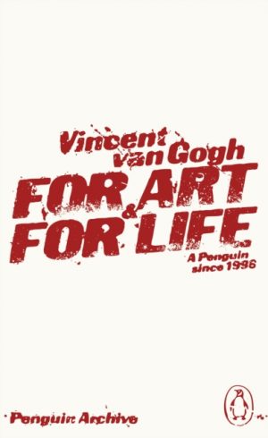 For Art and for Life by Van Gogh, Vincent