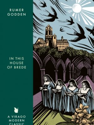 In this House of Brede : A Virago Modern Classic by Godden, Rumer