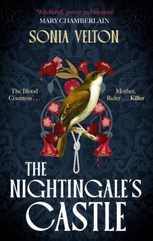 The Nightingale's Castle : the gripping story of Erzsebet Bathory, the infamous sixteenth-century “Blood Countess” by Velton, Sonia