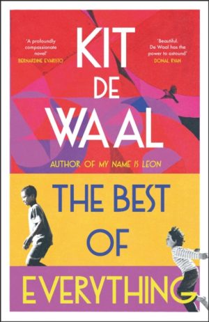 The Best of Everything : The unforgettable novel about kindness from the author of My Name is Leon by Waal, Kit de
