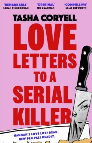 Love Letters to a Serial Killer : Cosmo's Thriller of the Year 2024 – ‘dark, witty and so original’ (Sarah Pinborough) by Coryell, Tasha