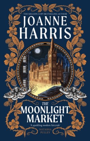 The Moonlight Market : Romantasy meets Romeo and Juliet in this spellbinding modern fairytale from the million-copy bestseller by Harris, Joanne