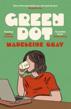 Green Dot : Shortlisted for the 2025 British Book Awards Debut Fiction Book of the Year by Gray, Madeleine