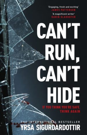 Can't Run, Can't Hide : The gripping and terrifying new novel for fans of Stephen King by Sigurdardottir, Yrsa