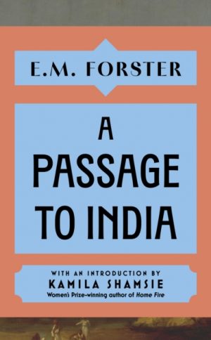 A Passage to India : With an introduction by Kamila Shamsie, Women's Prize-winning author of Home Fire by Forster, E M
