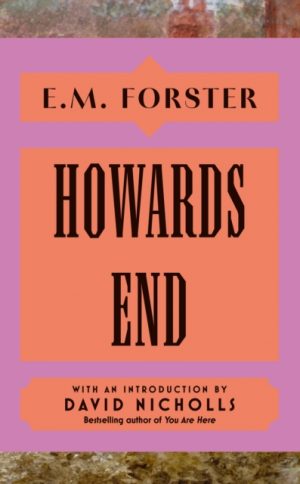 Howards End : With an introduction by David Nicholls, bestselling author of You Are Here by Forster, E M