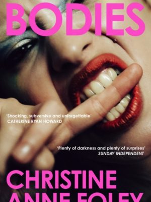 Bodies : The 'It Girl' Book of the Year by Foley, Christine Anne