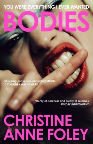 Bodies : The 'It Girl' Book of the Year by Foley, Christine Anne