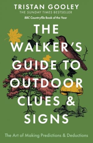 The Walker's Guide to Outdoor Clues and Signs : The Art of Making Predictions & Deductions by Gooley, Tristan