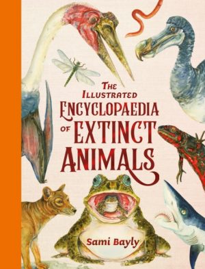 The Illustrated Encyclopaedia of Extinct Animals by Bayly, Sami