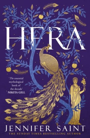 Hera : The dazzling story of the Queen of Mount Olympus from bestselling author of Ariadne by Saint, Jennifer
