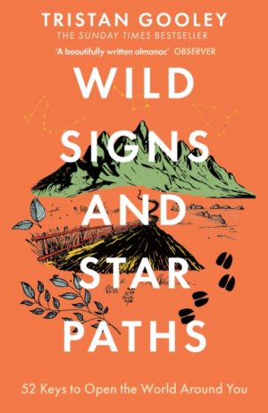 Wild Signs and Star Paths : 52 Keys to Open the World Around You by Gooley, Tristan