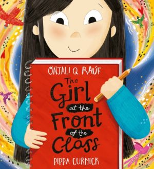 The Girl at the Front of the Class by Rauf, Onjali Q.