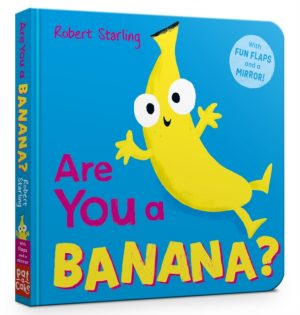 Are You a Banana? : With Lift-the-Flaps and a Mirror! by Pat-a-Cake