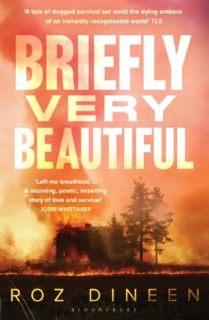 Briefly Very Beautiful : Shortlisted for the Climate Fiction Prize 2024 by Dineen, Roz