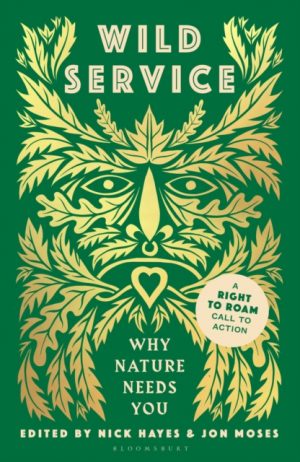 Wild Service : Why Nature Needs You by Hayes, Nick