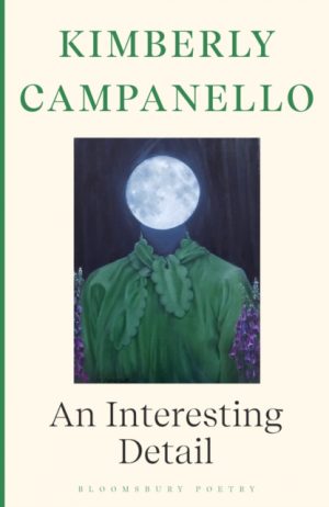 An Interesting Detail by Campanello, Kimberly (Professor of Poetry)
