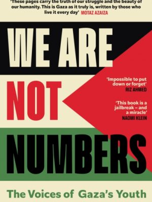 We Are Not Numbers : The Voices of Gaza’s Youth by Alnaouq, Ahmed