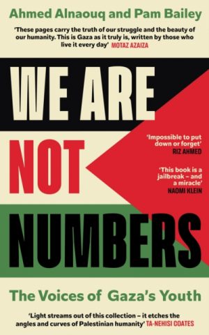 We Are Not Numbers : The Voices of Gaza’s Youth by Alnaouq, Ahmed