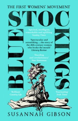 Bluestockings : The First Women's Movement by Gibson, Susannah
