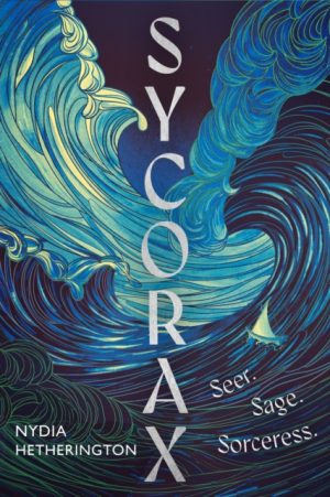 Sycorax : a captivating reimagining of Shakespeare's most powerful witch by Hetherington, Nydia