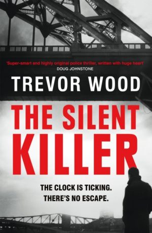 The Silent Killer : the first in a thrilling police procedural series with a twist by Wood, Trevor