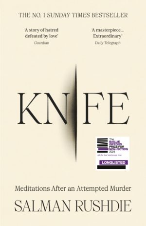 Knife : Meditations After an Attempted Murder by Rushdie, Salman