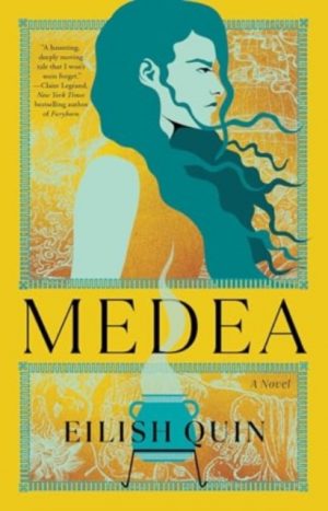 Medea : A Novel by Quin, Eilish